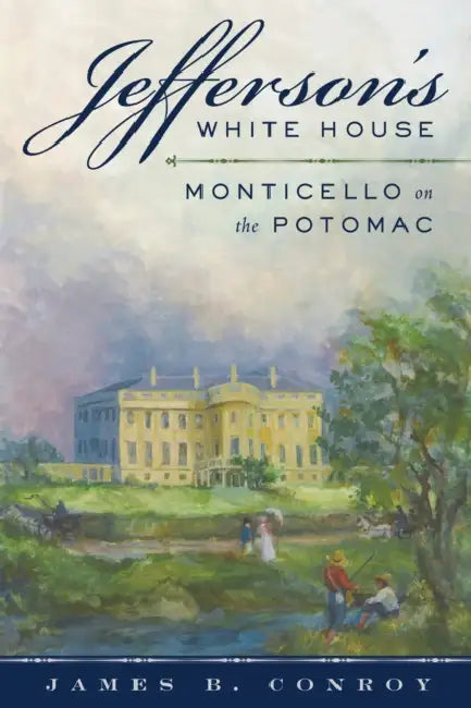 Jefferson's White House (English, James B. Conroy)