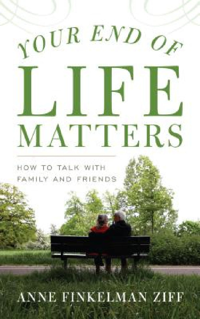Your End of Life Matters (English, Anne Finkelman Ziff)