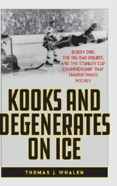 Kooks and Degenerates on Ice (English, Thomas J. Whalen)