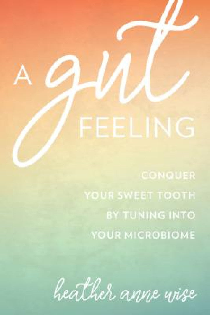 Gut Feeling (English, Heather Anne Wise)