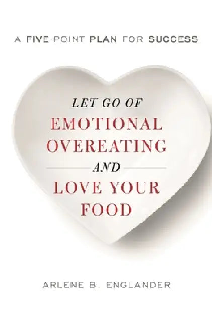 Let Go of Emotional Overeating and Love Your Food (English, Arlene B. Englander)