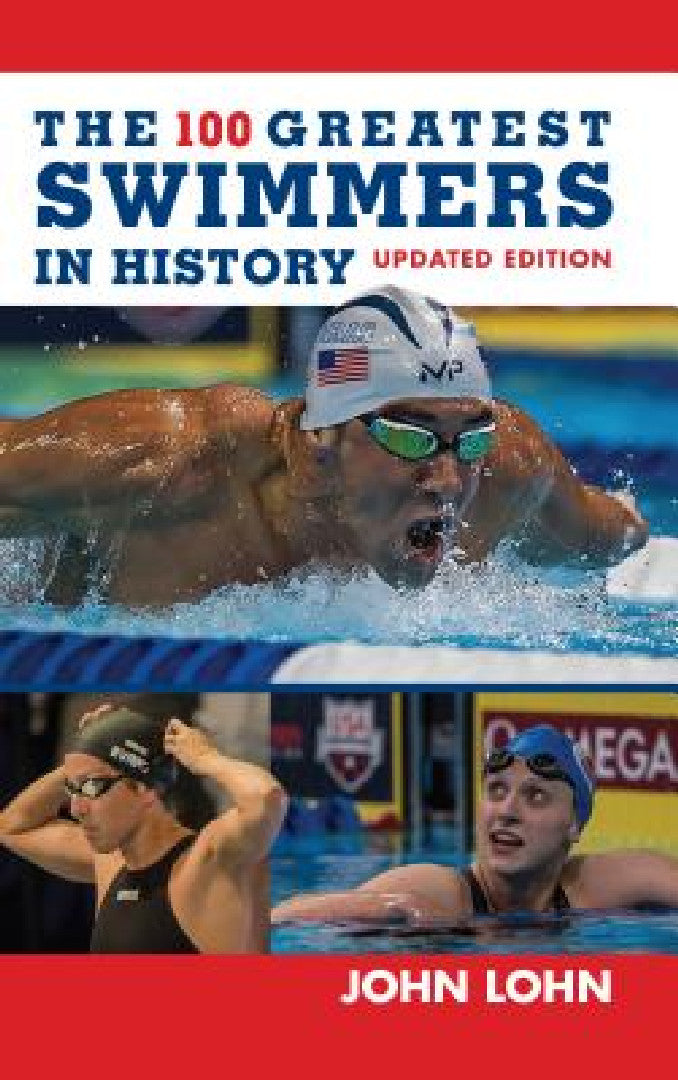 100 Greatest Swimmers in History (English, John Lohn)