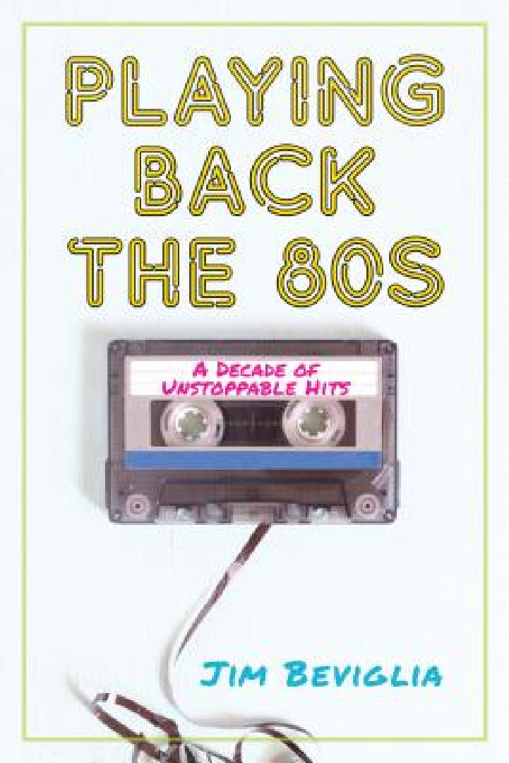 Playing Back the 80s (English, Jim Beviglia)