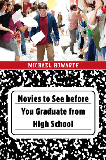Movies to See before You Graduate from High School (English, Michael Howarth)