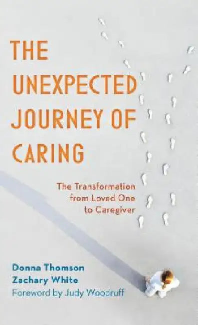 Unexpected Journey of Caring (English, Donna Thomson | Zachary White | Judy Woodruff)