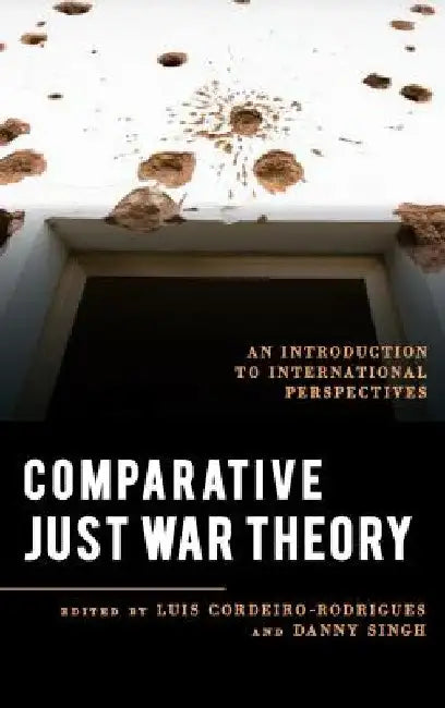 Comparative Just War Theory (English, Luis Cordeiro-Rodrigues | Danny Singh | Alex J. Bellamy)