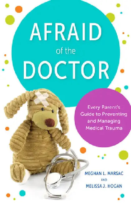 Afraid of the Doctor (English, Meghan L. Marsac | Melissa J. Hogan | John F. Crowley)