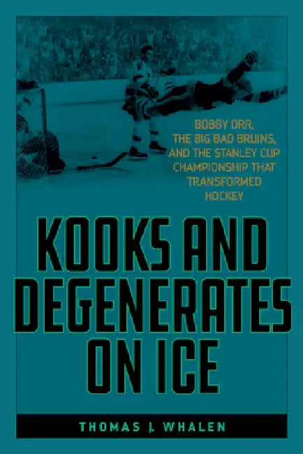 Kooks and Degenerates on Ice (English, Thomas J. Whalen)