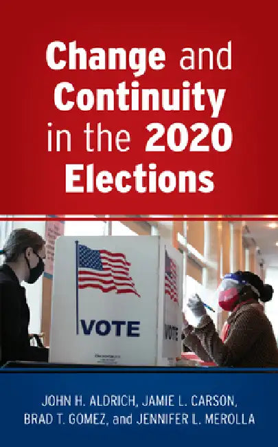 Change and Continuity in the 2020 Elections (English, John H. Aldrich | Jamie L. Carson | Brad T. Gomez)
