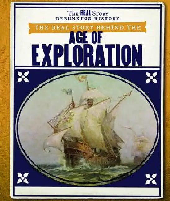 The Real Story Behind the Age of Exploration (English, Daniel R. Faust)