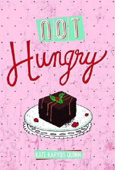Not Hungry (English, Kate Karyus Quinn)