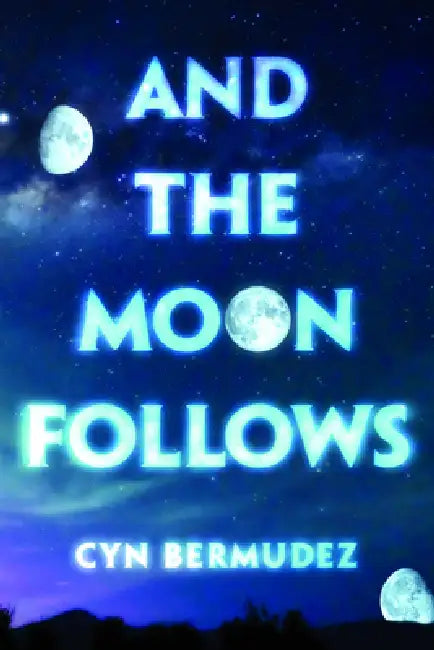 And the Moon Follows (English, Cyn Bermudez)