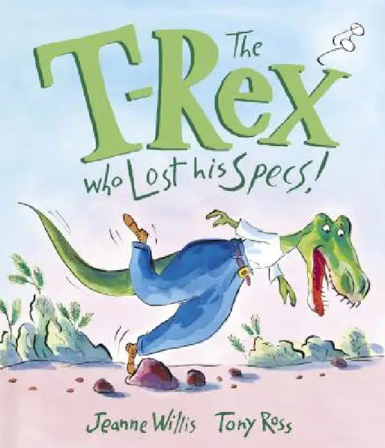 The T-Rex Who Lost His Specs! (English, Jeanne Willis | Tony Ross)