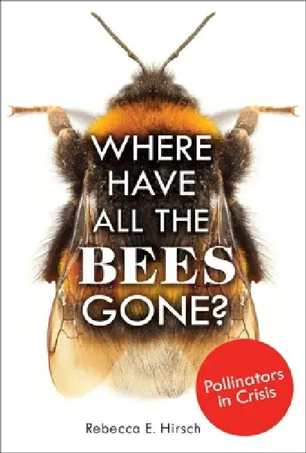Where Have All the Bees Gone? (English, Rebecca E. Hirsch)