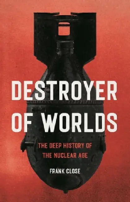 Destroyer of Worlds (English, Frank Close)