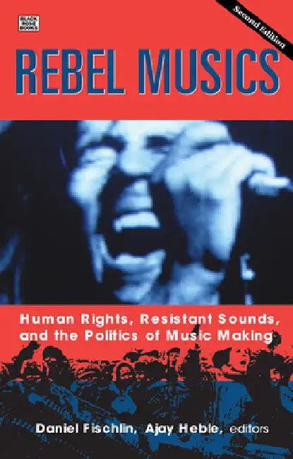 Rebel Musics, Volume 2 (English, Daniel Fischlin | Ajay Heble)