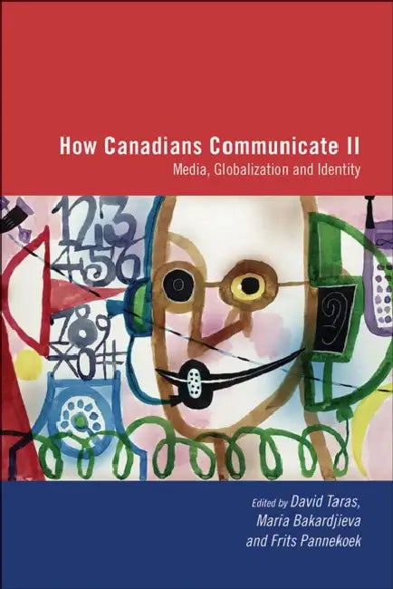 How Canadians Communicate, Vol. 2 (English, David Taras | Frits Pannekoek | Maria Bakardjieva)