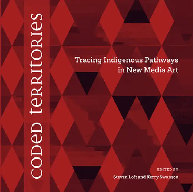 Coded Territories (English, Steven Loft | Kerry Swanson)