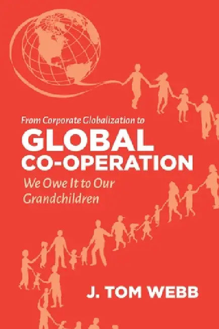 From Corporate Globalization to Global Co-Operation (English, Tom Webb)