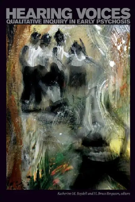Hearing Voices. Qualitative Inquiry in Early Psychosis (English, Katherine M. Boydell | H. Bruce Ferguson)