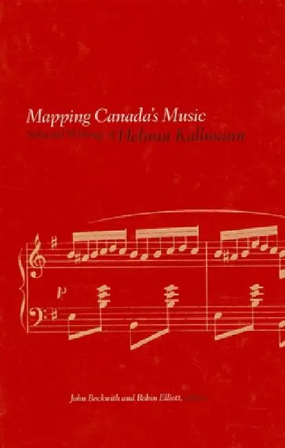 Mapping Canada's Music (English, Helmut Kallmann | John Beckwith | Robin Elliott)