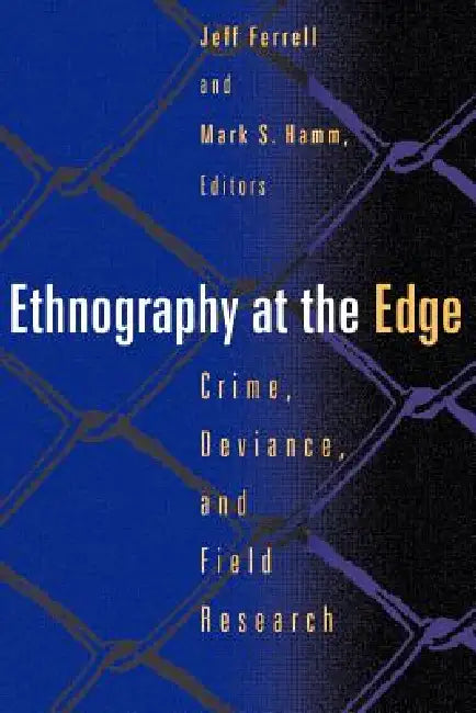 Ethnography at the Edge (English, Jeff Ferrell | Mark S. Hamm | Peter Adler)