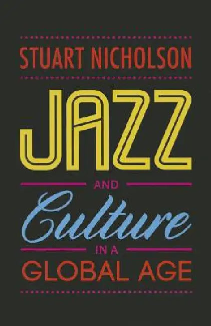 Jazz and Culture in a Global Age (English, Stuart Nicholson)