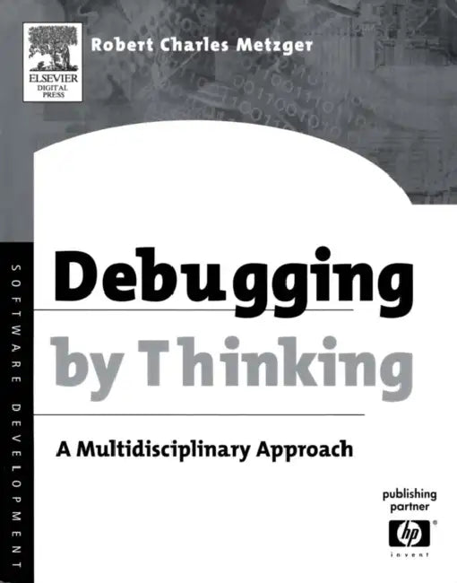Debugging by Thinking (English, Robert Charles Metzger)
