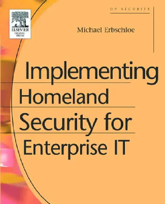 Implementing Homeland Security for Enterprise It (English, Michael Erbschloe)