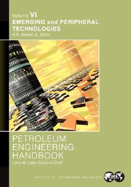 Petroleum Engineering Handbook Volume VI (English, Larry Lake)
