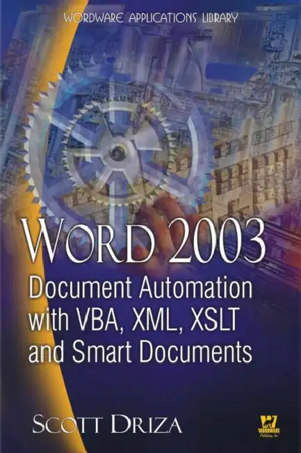 Word 2003 Document Automation with Vba, XML, Xslt, and Smart Documents (English, Scott Driza)
