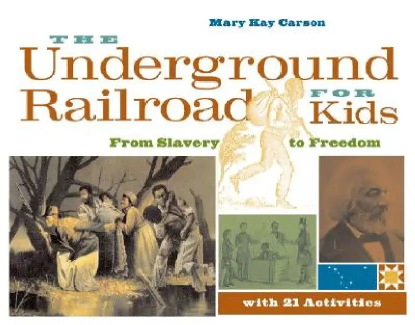 The Underground Railroad for Kids (English, Mary Kay Carson)