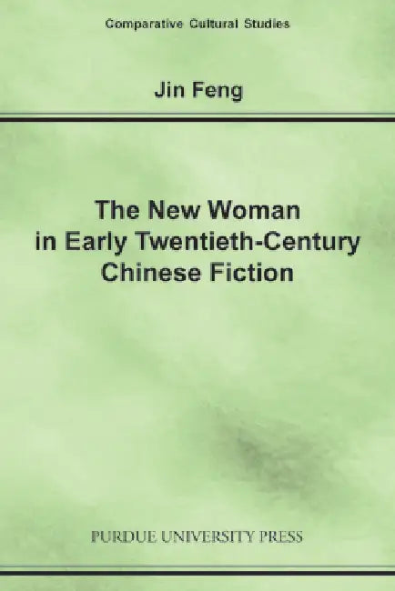 New Woman in Early Twentieth-Century Chinese Fiction (English, Jin Feng)
