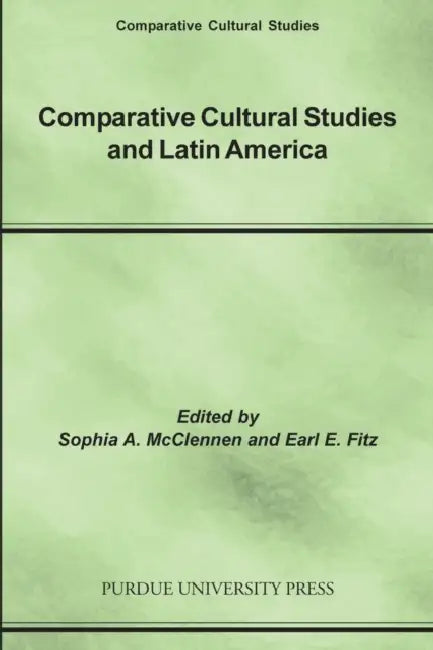 Comparative Cultural Studies and Latin America (English, Earl E. Fitz | Sophia A. McClennen)