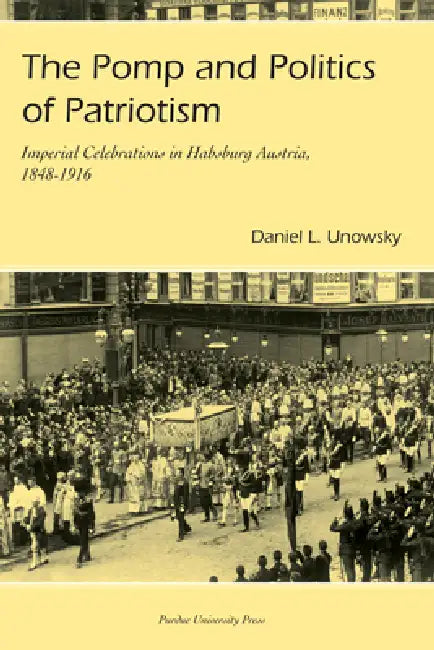 Pomp and Politics of Patriotism (English, Daniel Unowsky)