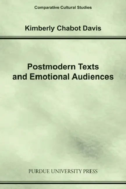 Postmodern Texts and Emotional Audiences (English, Kimberly Chabot Davis)