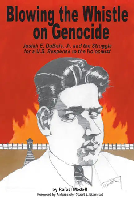 Blowing the Whistle on Genocide (English, Rafael Medoff)
