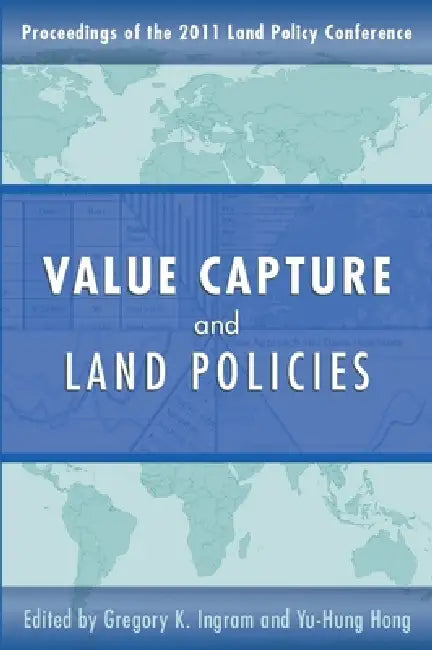 Value Capture and Land Policies (English, Gregory K. Ingram | Yu-Hung Hong)