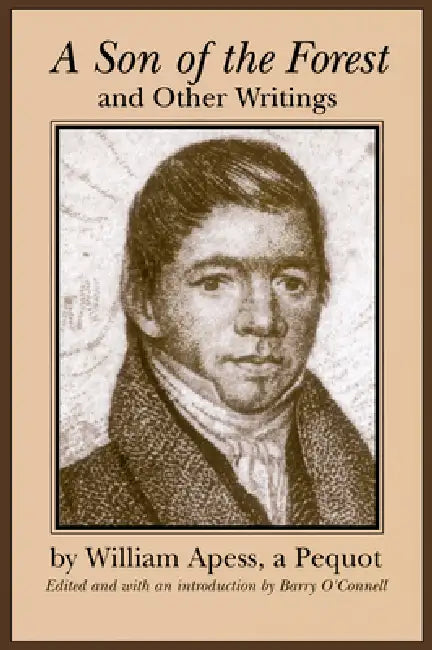 A Son of the Forest and Other Writings (English, William Apess | Barry O'Connell)