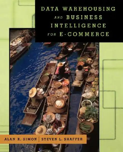 Data Warehousing and Business Intelligence for E-Commerce (English, Alan R. Simon | Steven L. Shaffer)