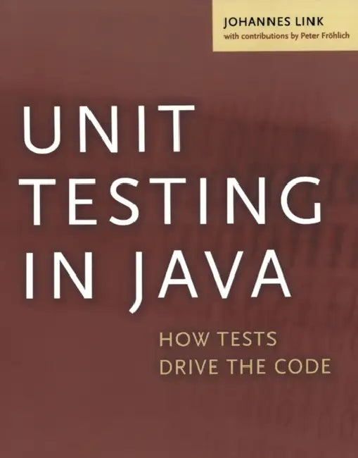 Unit Testing in Java (English, Johannes Link | Peter Frohlich)