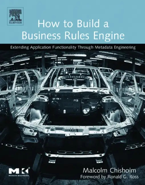 How to Build a Business Rules Engine (English, Malcolm Chisholm | Ronald G. Ross)