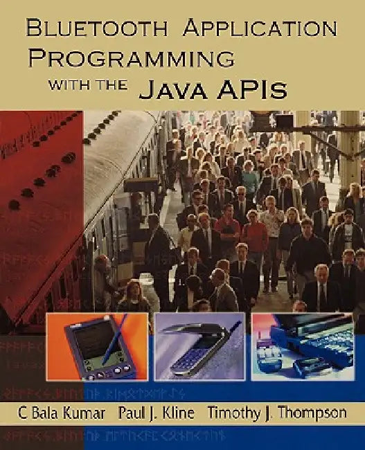 Bluetooth Application Programming with the Java APIs (English, C. Bala Kumar | Paul Kline | Tim Thompson)