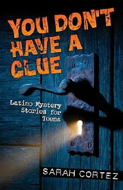 You Don't Have a Clue (English, Sarah Cortez)
