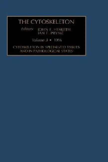 Cytoskeleton in Specialized Tissues and in Pathological States (English, J. E. Hesketh | I. F. Pryme)