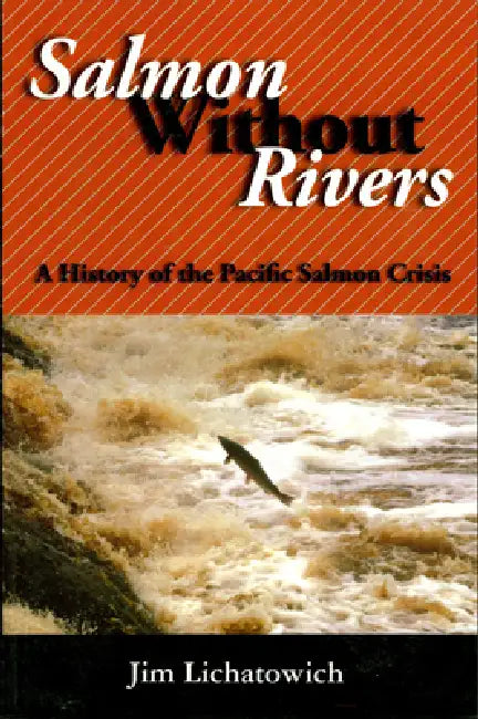 Salmon Without Rivers (English, Jim Lichatowich | James A. Lichatowich)