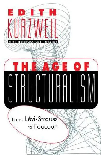 The Age of Structuralism (English, Edith Kurzweil)