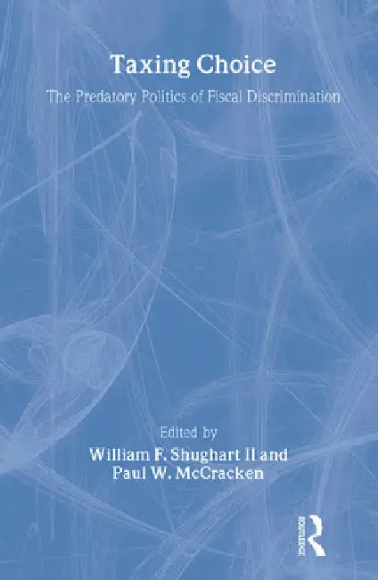 Taxing Choice (English, II Shughart William)