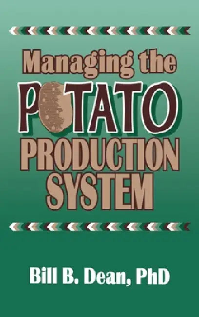 Managing the Potato Production System (English, Bill Bryan Dean)