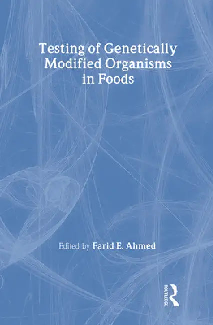 Testing of Genetically Modified Organisms in Foods (English, Farid Ahmed)